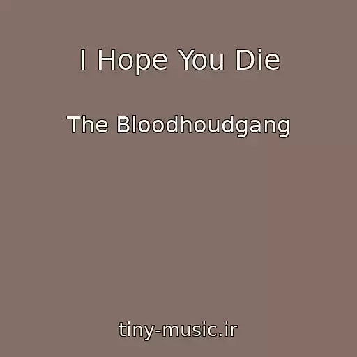 کاور آهنگ I Hope You Die از The Bloodhoudgang