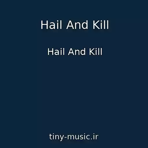 کاور آهنگ Hail And Kill از Hail And Kill