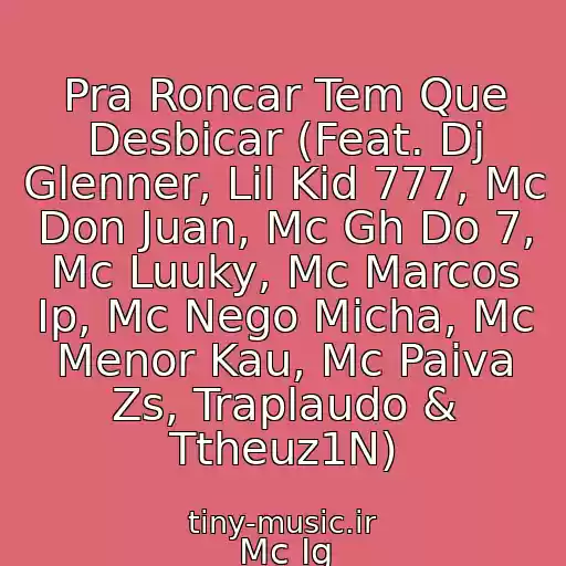 کاور آهنگ Pra Roncar Tem Que Desbicar (Feat. Dj Glenner, Lil Kid 777, Mc Don Juan, Mc Gh Do 7, Mc Luuky, Mc Marcos Ip, Mc Nego Micha, Mc Menor Kau, Mc Paiva Zs, Traplaudo & Ttheuz1N) از Mc Ig