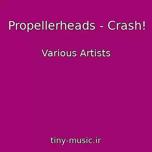 کاور آهنگ Propellerheads - Crash! از Various Artists
