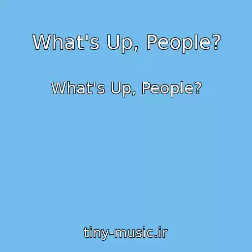 کاور آهنگ What's Up, People? از What's Up, People?