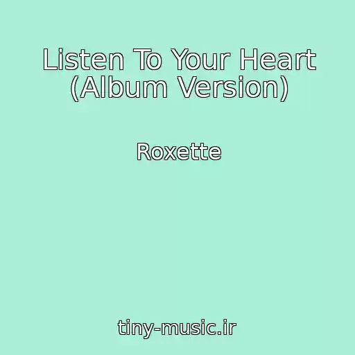 کاور آهنگ Listen To Your Heart (Album Version) از Roxette
