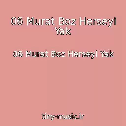 کاور آهنگ 06 Murat Boz Herseyi Yak از 06 Murat Boz Herseyi Yak