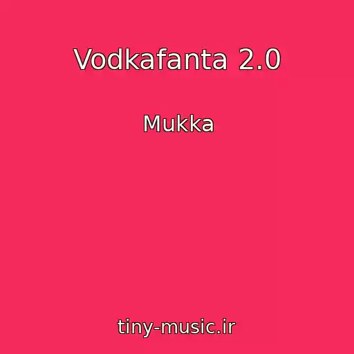 کاور آهنگ Vodkafanta 2.0 از Mukka