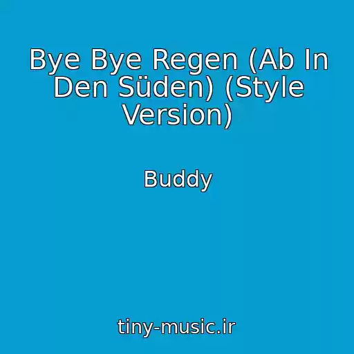 کاور آهنگ Bye Bye Regen (Ab In Den Süden) (Style Version) از Buddy