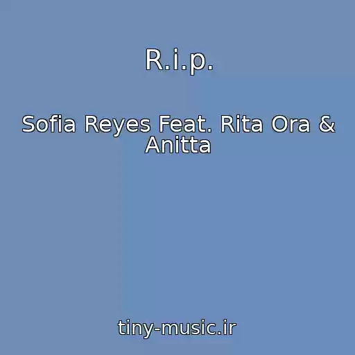 کاور آهنگ R.i.p. از Sofia Reyes Feat. Rita Ora & Anitta