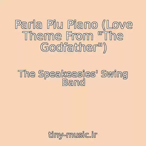 کاور آهنگ Parla Piu Piano (Love Theme From "The Godfather") از The Speakeasies' Swing Band