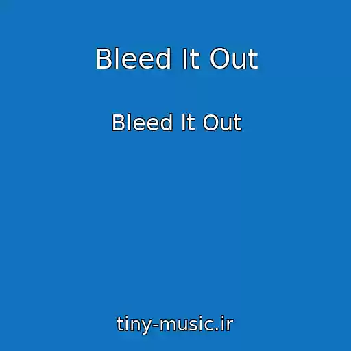 کاور آهنگ Bleed It Out از Bleed It Out
