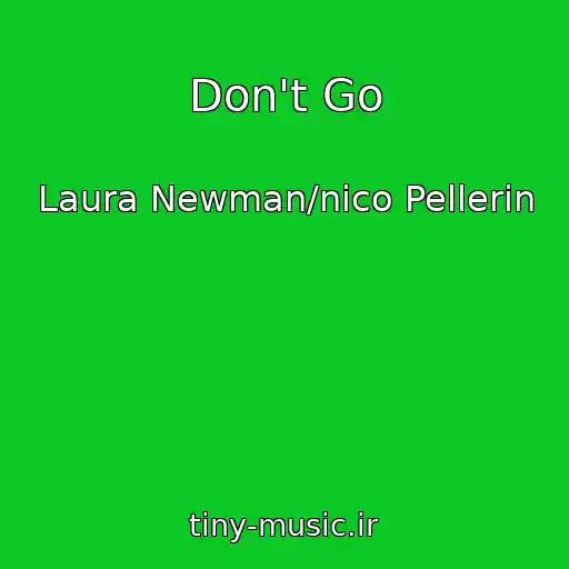 کاور آهنگ Don't Go از Laura Newman/nico Pellerin