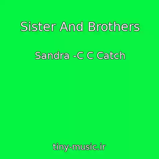 کاور آهنگ Sister And Brothers از Sandra -C C Catch