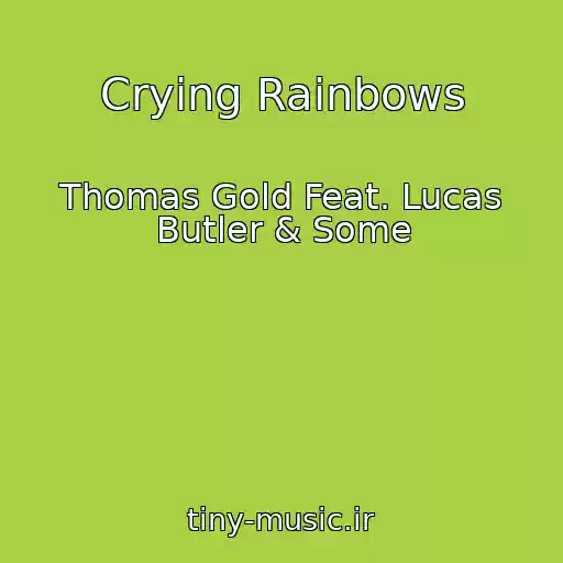 کاور آهنگ Crying Rainbows از Thomas Gold Feat. Lucas Butler & Some