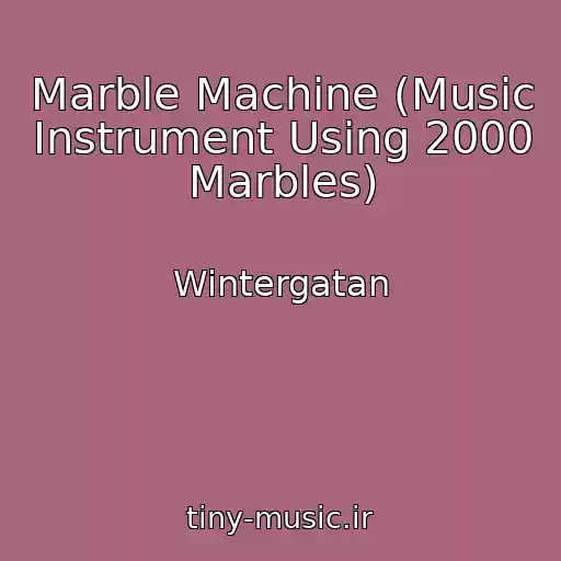 کاور آهنگ Marble Machine (Music Instrument Using 2000 Marbles) از Wintergatan