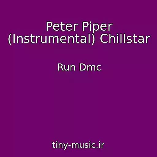 کاور آهنگ Peter Piper (Instrumental) Chillstar از Run Dmc
