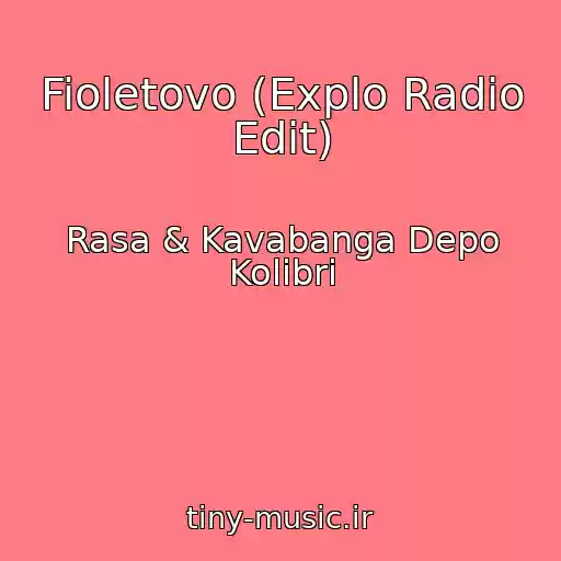 کاور آهنگ Fioletovo (Explo Radio Edit) از Rasa & Kavabanga Depo Kolibri