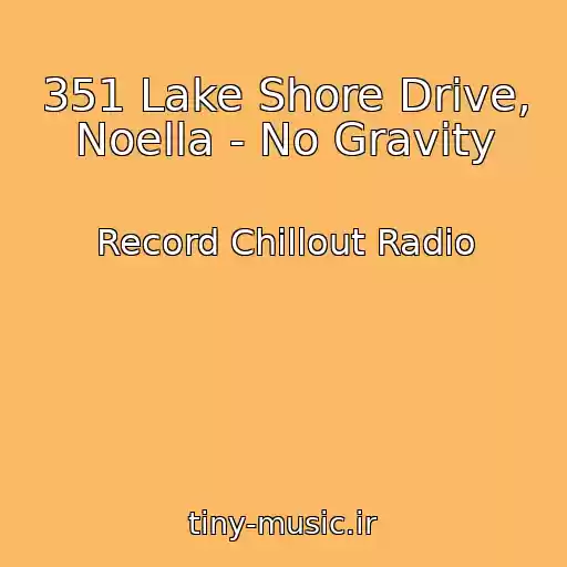 کاور آهنگ 351 Lake Shore Drive, Noella - No Gravity از Record Chillout Radio