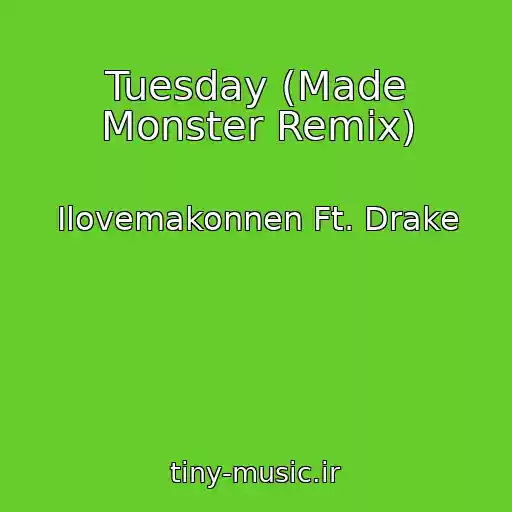 کاور آهنگ Tuesday (Made Monster Remix) از Ilovemakonnen Ft. Drake