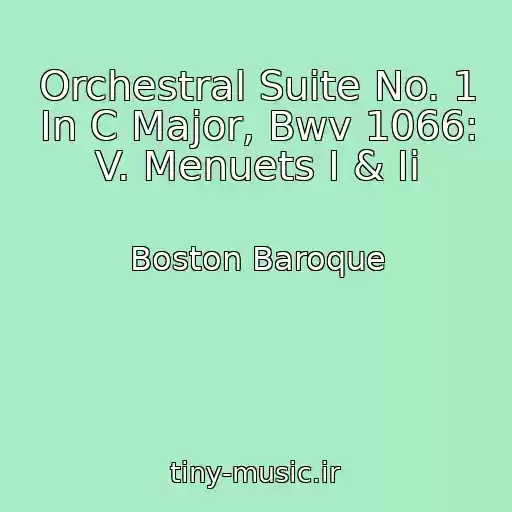 کاور آهنگ Orchestral Suite No. 1 In C Major, Bwv 1066: V. Menuets I & Ii از Boston Baroque