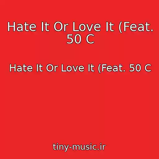 کاور آهنگ Hate It Or Love It (Feat. 50 C از Hate It Or Love It (Feat. 50 C