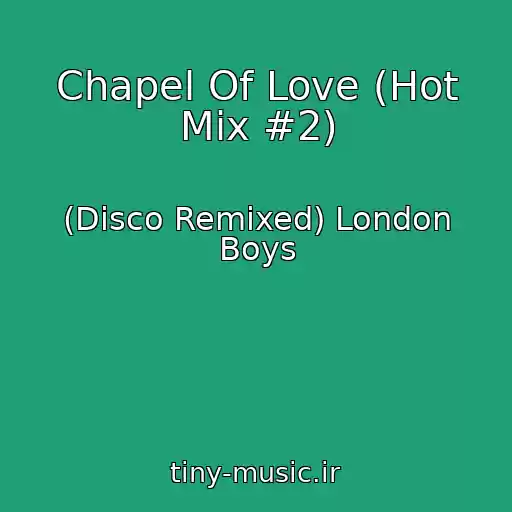 کاور آهنگ Chapel Of Love (Hot Mix #2) از (Disco Remixed) London Boys
