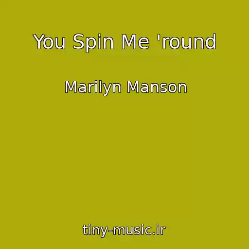 کاور آهنگ You Spin Me 'round از Marilyn Manson