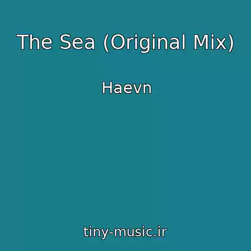 کاور آهنگ The Sea (Original Mix) از Haevn