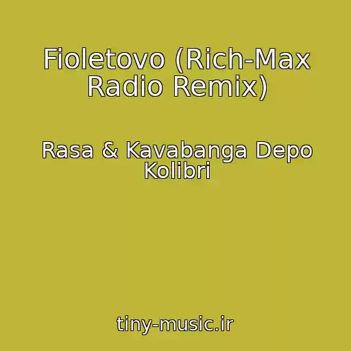 کاور آهنگ Fioletovo (Rich-Max Radio Remix) از Rasa & Kavabanga Depo Kolibri