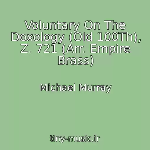 کاور آهنگ Voluntary On The Doxology (Old 100Th), Z. 721 (Arr. Empire Brass) از Michael Murray