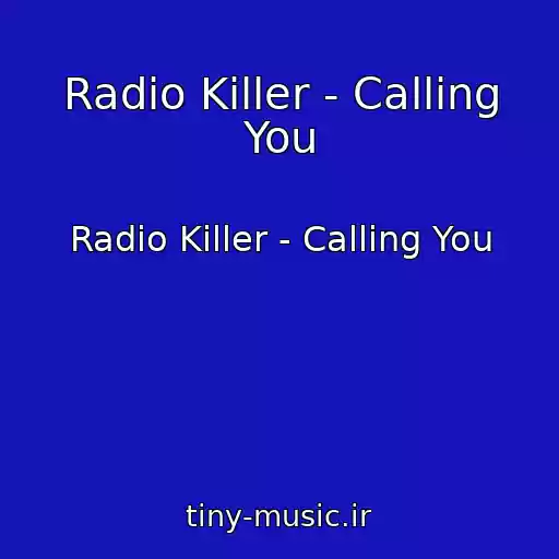 کاور آهنگ Radio Killer - Calling You از Radio Killer - Calling You
