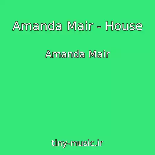 کاور آهنگ Amanda Mair - House از Amanda Mair