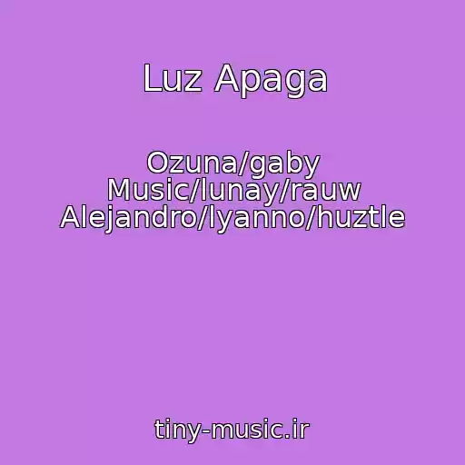 کاور آهنگ Luz Apaga از Ozuna/gaby Music/lunay/rauw Alejandro/lyanno/huztle