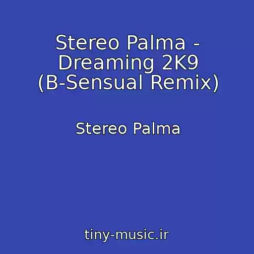 کاور آهنگ Stereo Palma - Dreaming 2K9 (B-Sensual Remix) از Stereo Palma
