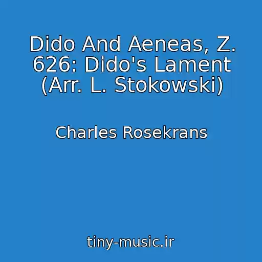 کاور آهنگ Dido And Aeneas, Z. 626: Dido's Lament (Arr. L. Stokowski) از Charles Rosekrans