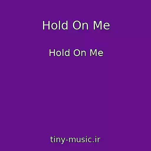 کاور آهنگ Hold On Me از Hold On Me