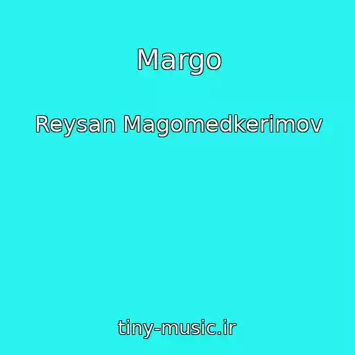 کاور آهنگ Margo از Reysan Magomedkerimov