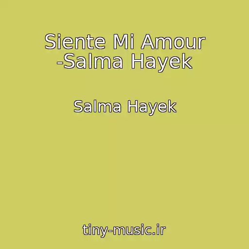 کاور آهنگ Siente Mi Amour -Salma Hayek از Salma Hayek