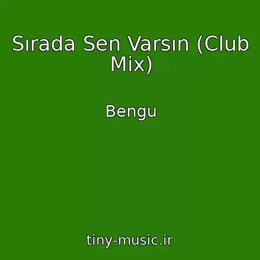 کاور آهنگ Sırada Sen Varsın (Club Mix) از Bengu