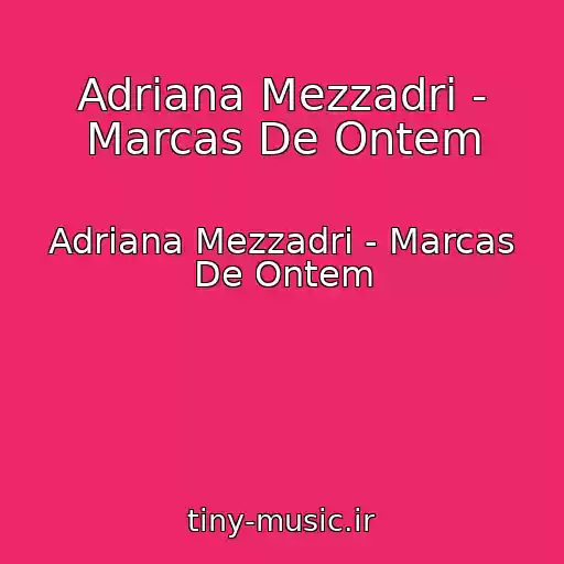 کاور آهنگ Adriana Mezzadri - Marcas De Ontem از Adriana Mezzadri - Marcas De Ontem