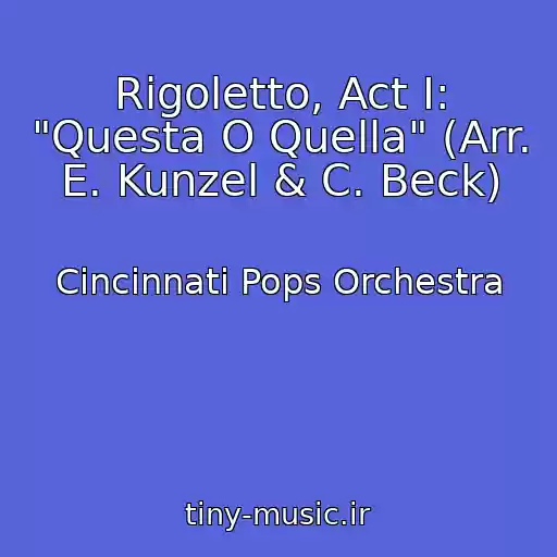 کاور آهنگ Rigoletto, Act I: "Questa O Quella" (Arr. E. Kunzel & C. Beck) از Cincinnati Pops Orchestra