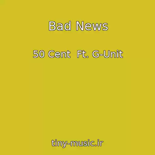 کاور آهنگ Bad News از 50 Cent  Ft. G-Unit