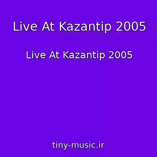 کاور آهنگ Live At Kazantip 2005 از Live At Kazantip 2005