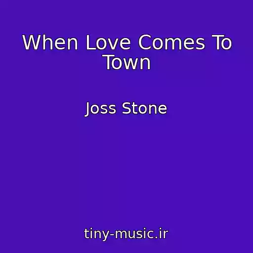 کاور آهنگ When Love Comes To Town از Joss Stone