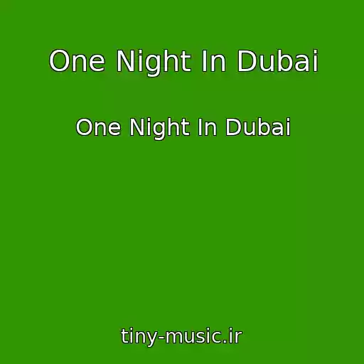 کاور آهنگ One Night In Dubai از One Night In Dubai