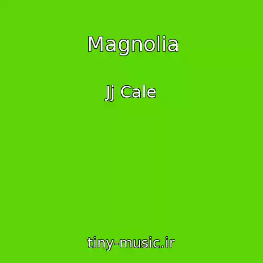 کاور آهنگ Magnolia از Jj Cale