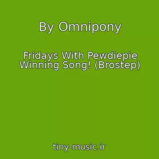 کاور آهنگ By Omnipony از Fridays With Pewdiepie Winning Song! (Brostep)