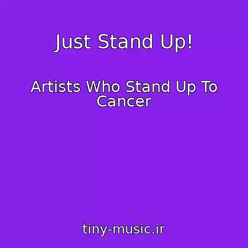 کاور آهنگ Just Stand Up! از Artists Who Stand Up To Cancer