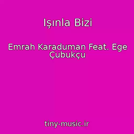 کاور آهنگ Işınla Bizi از Emrah Karaduman Feat. Ege Çubukçu