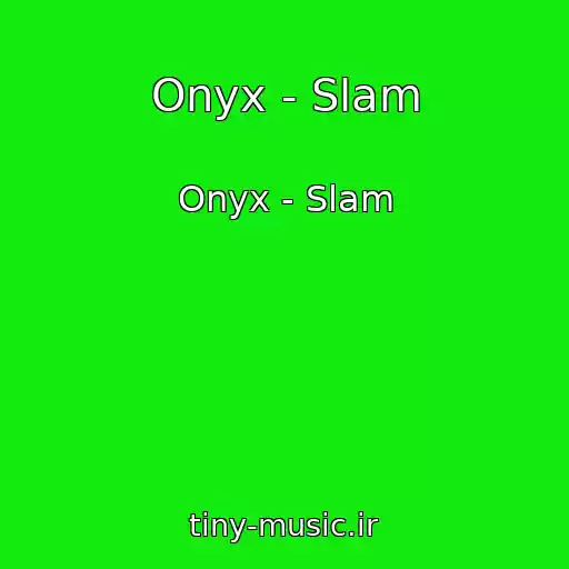 کاور آهنگ Onyx - Slam از Onyx - Slam