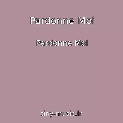 کاور آهنگ Pardonne Moi از Pardonne Moi