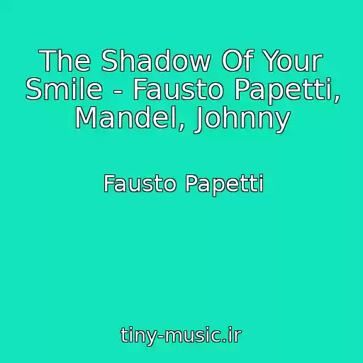 کاور آهنگ The Shadow Of Your Smile - Fausto Papetti, Mandel, Johnny از Fausto Papetti