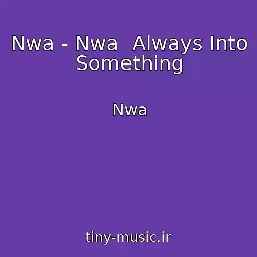 کاور آهنگ Nwa - Nwa  Always Into Something از Nwa